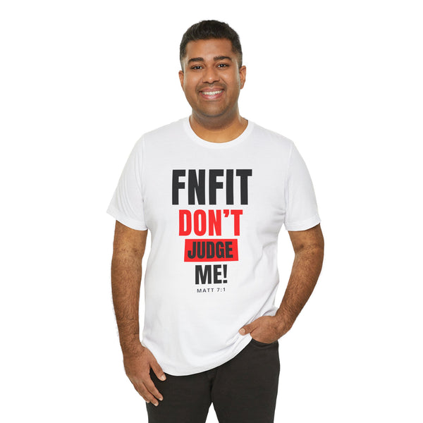 FNFIT Don't Judge Me Short Sleeve Tee